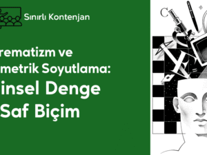 15- Süprematizm ve Geometrik Soyutlama-Zihinsel Denge ve Saf Biçim