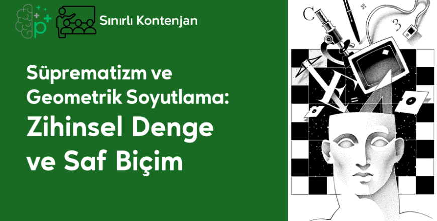 15- Süprematizm ve Geometrik Soyutlama-Zihinsel Denge ve Saf Biçim