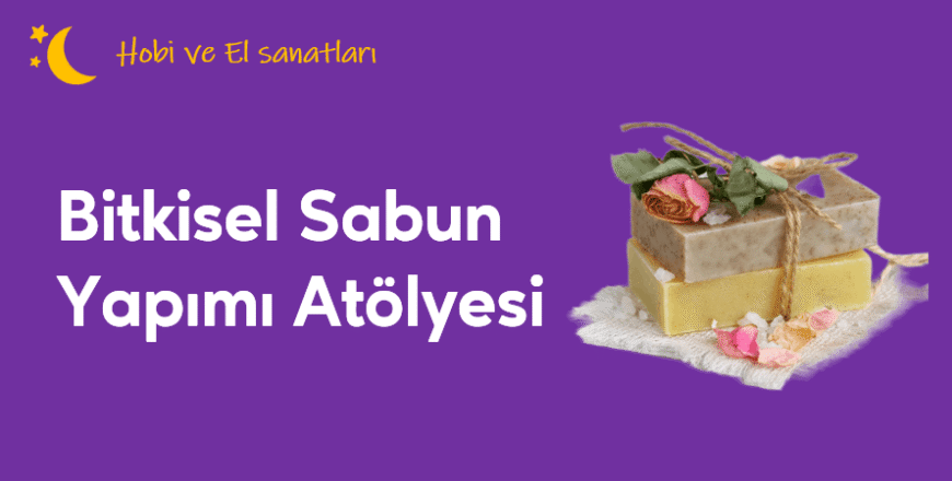 01.01.001.Bitkisel Sabun Yapımı Atölyesi