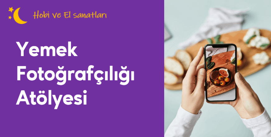 01.01.002.Yemek Fotoğrafçılığı Atölyesi