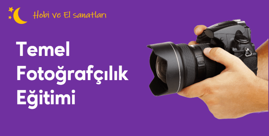 01.01.008. Temel Fotoğrafçılık Eğitimi