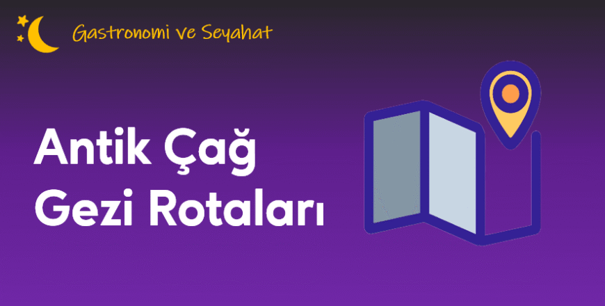 01.03.002.Antik Çağ Gezi Rotaları
