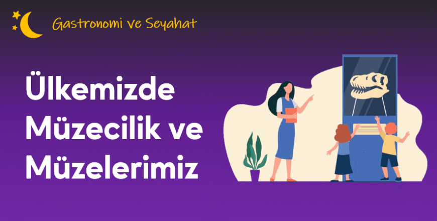 01.03.006.Ülkemizde Müzecilik ve Müzelerimiz