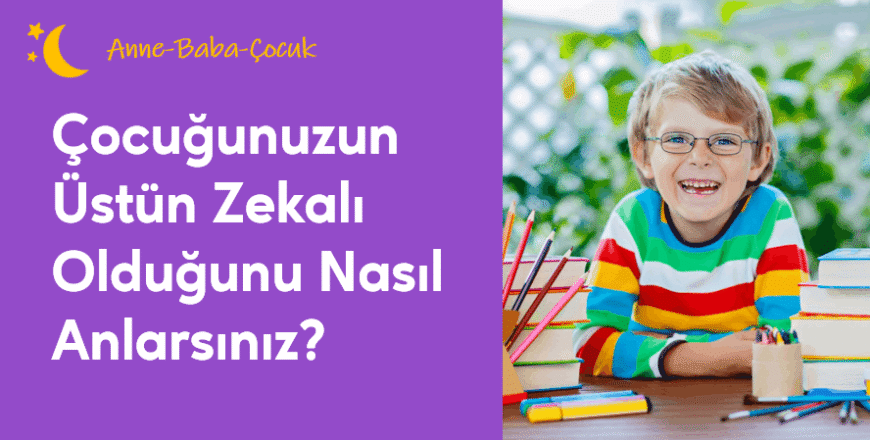 01.05.006. Çocuğunuzun Üstün Zekalı Olduğunu Nasıl Anlarsınız