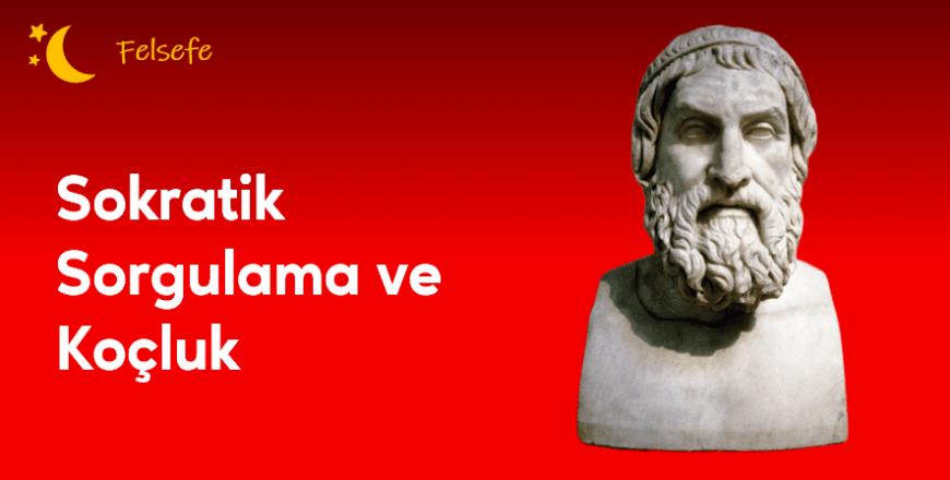 02.04.001. Sokratik Sorgulama ve Koçluk