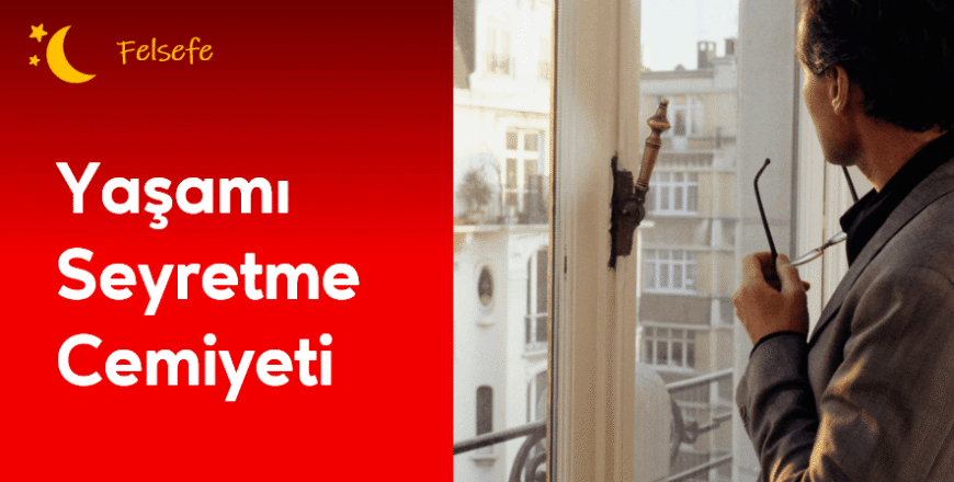 02.04.005. Yaşamı Seyretme Cemiyeti