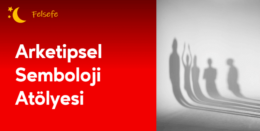 02.04.006. Arketipsel Semboloji Atölyesi