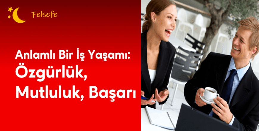 02.04.007. Anlamlı Bir İş Yaşamı