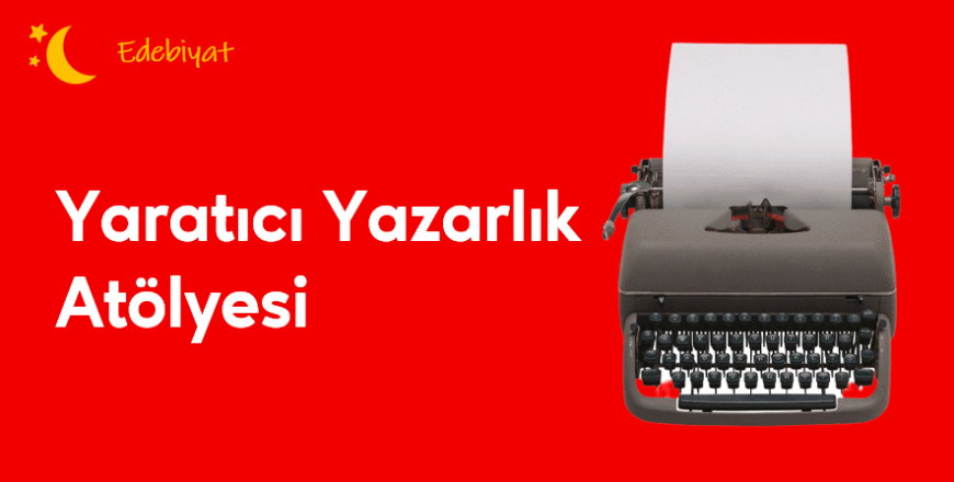02.05.003. Yaratıcı Yazarlık Atölyesi
