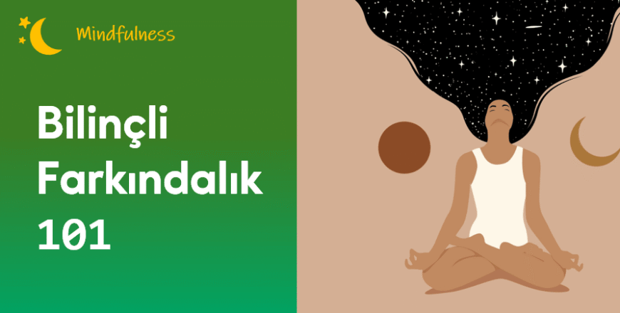 03.03.005. Bilinçli Farkındalık 101