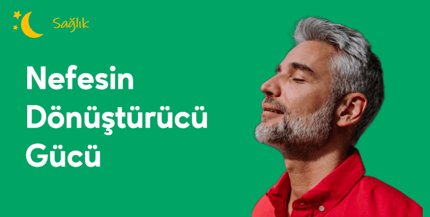 03.04.002.Nefesin Dönüştürücü Gücü