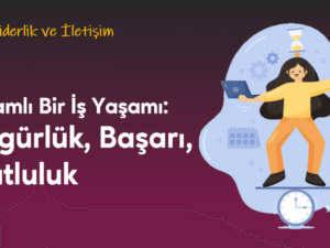 04.01.002. Anlamlı Bir İş Yaşamı