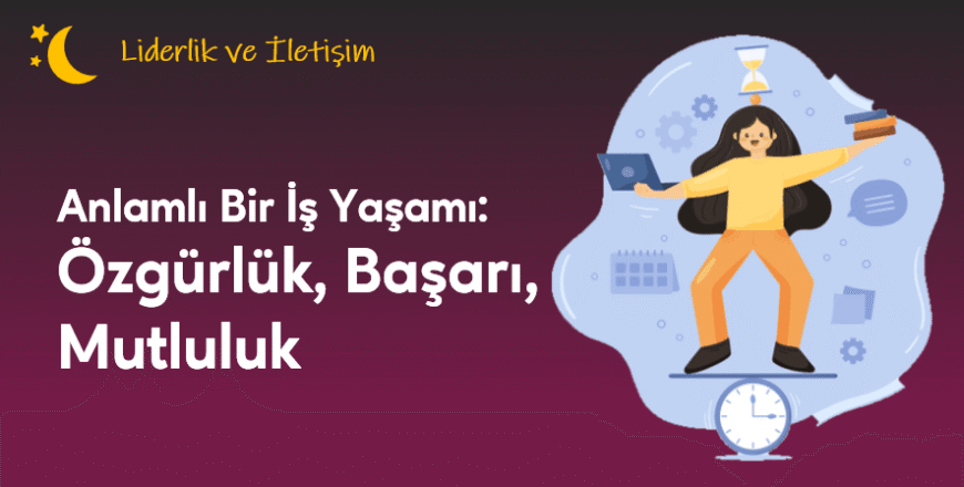 04.01.002. Anlamlı Bir İş Yaşamı