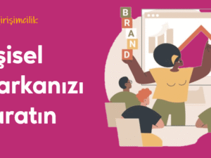 04.02.001. Kişisel Markanızı Yaratın
