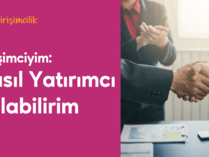 04.02.002. Girişimciyim Nasıl Yatırımcı Bulabilirim