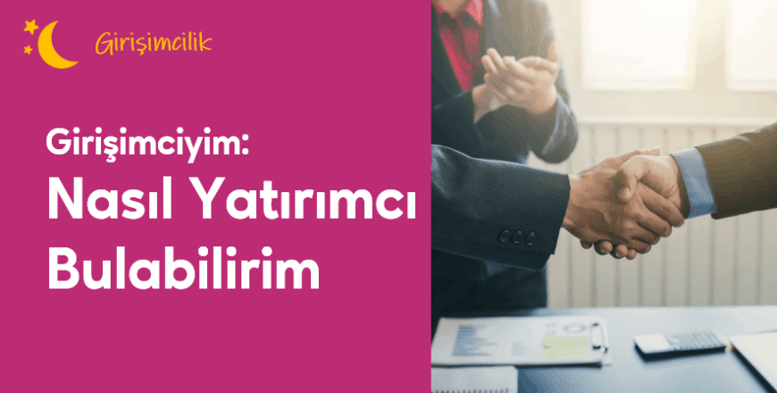 04.02.002. Girişimciyim Nasıl Yatırımcı Bulabilirim