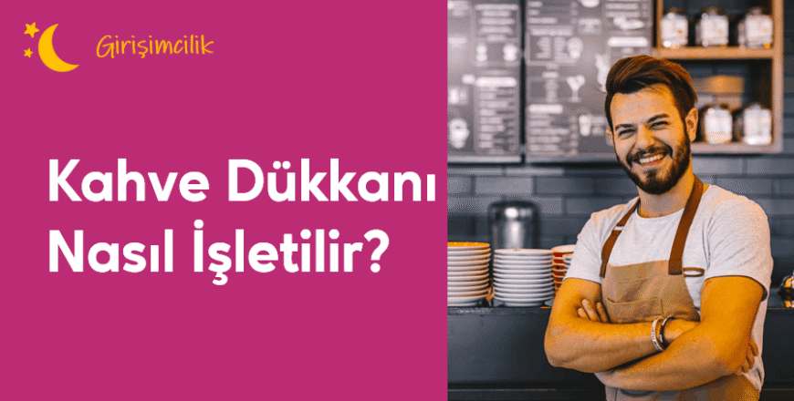 04.02.006. Kahve Dükkanı Nasıl İşletilir